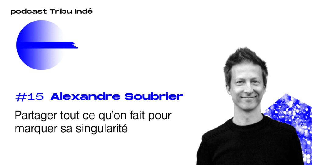 Podcast freelance, Alexandre Soubrier, podcast freelance, podcast tribu indé