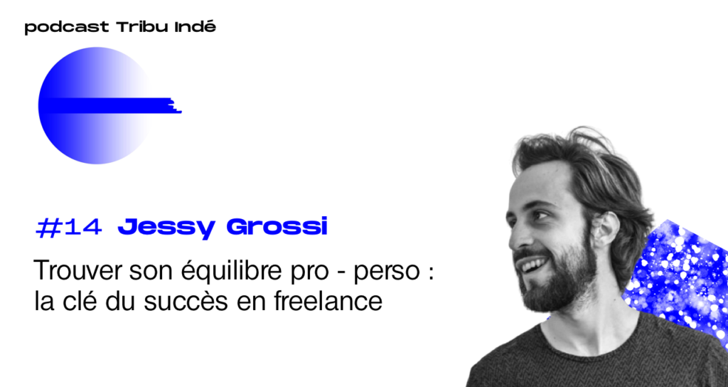 podcast freelance, tribu indé podcast, jessy grossi, freelancing, freelance, créateur de projet, indépendant