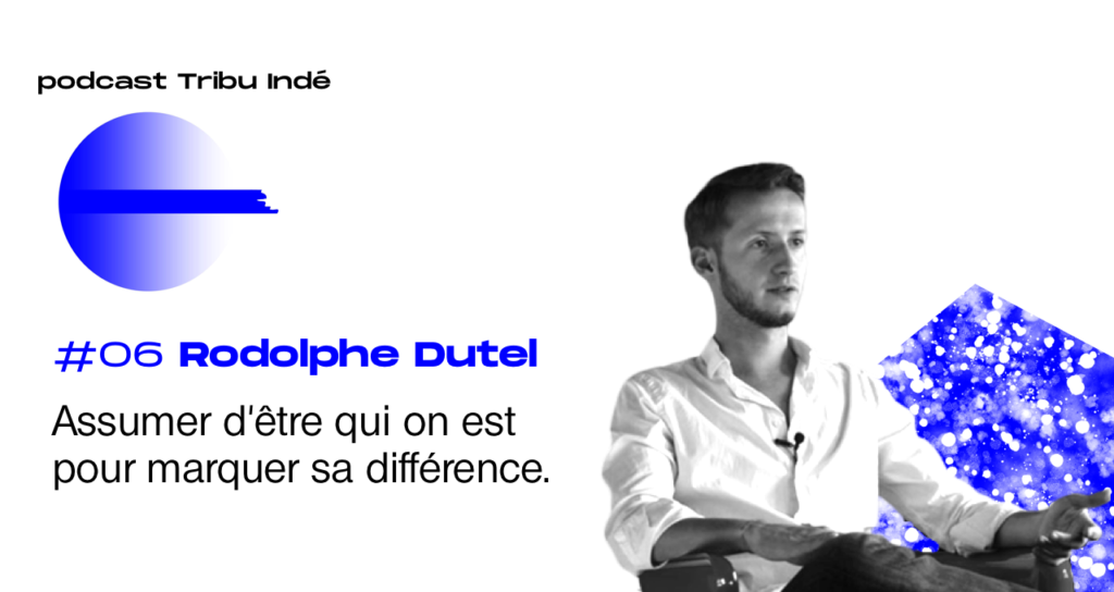 Podcast freelance, Rodolphe Dutel - Podcast Tribu Indé