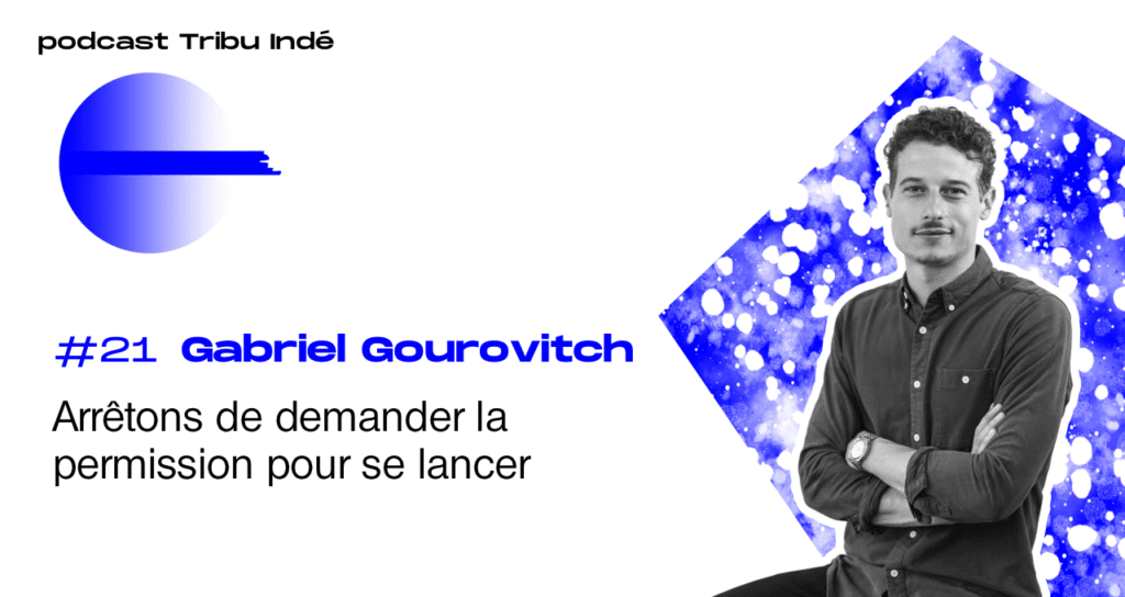 Podcast freelance, Gabriel Gourovitch, podcast, freelance, Tribu Indé