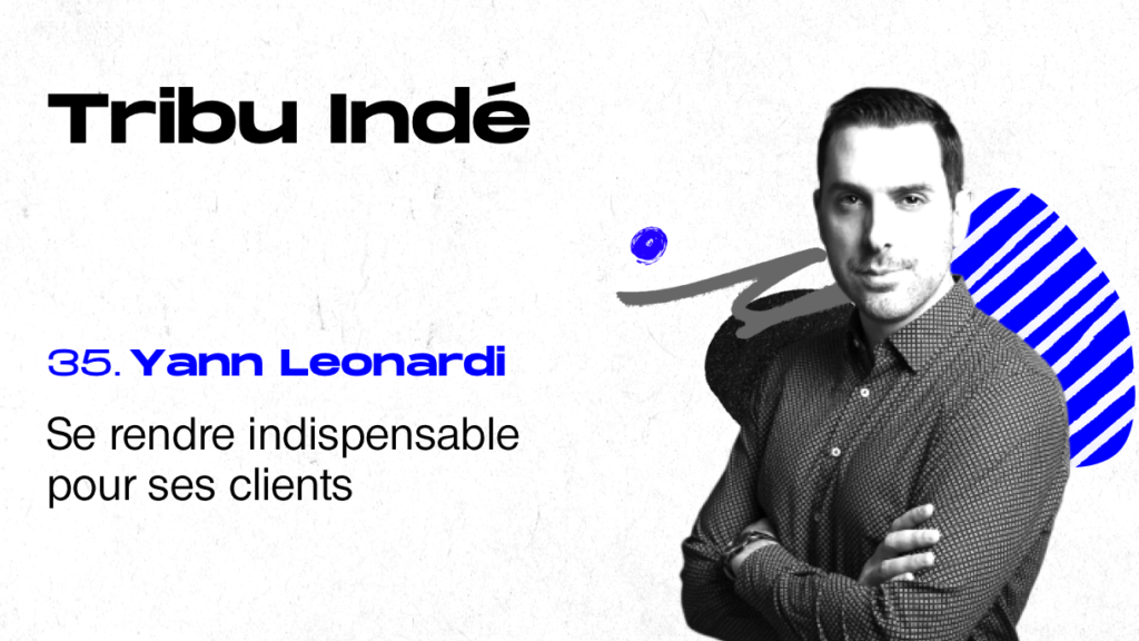 Yann Leonardi, Growth Marketing, Futur du Travail, podcast Tribu Indé freelance